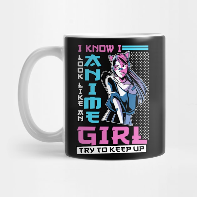 I Know I Look Like Anime Girl Anime Merch Cosplay Gift Anime by TheTeeBee